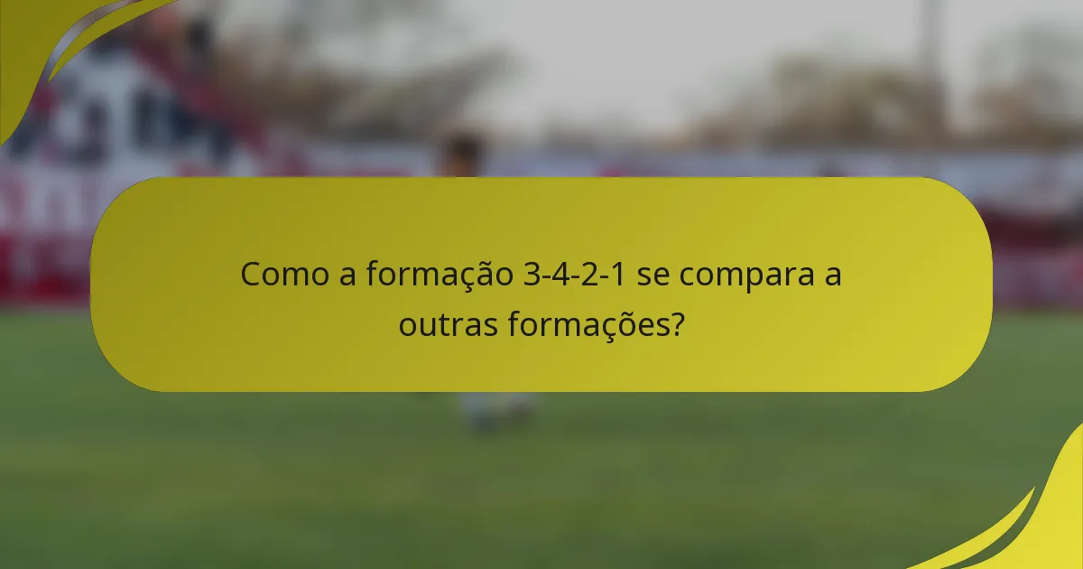 Como a formação 3-4-2-1 se compara a outras formações?