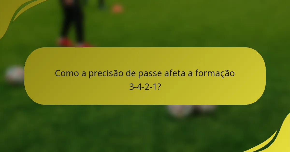 Como a precisão de passe afeta a formação 3-4-2-1?