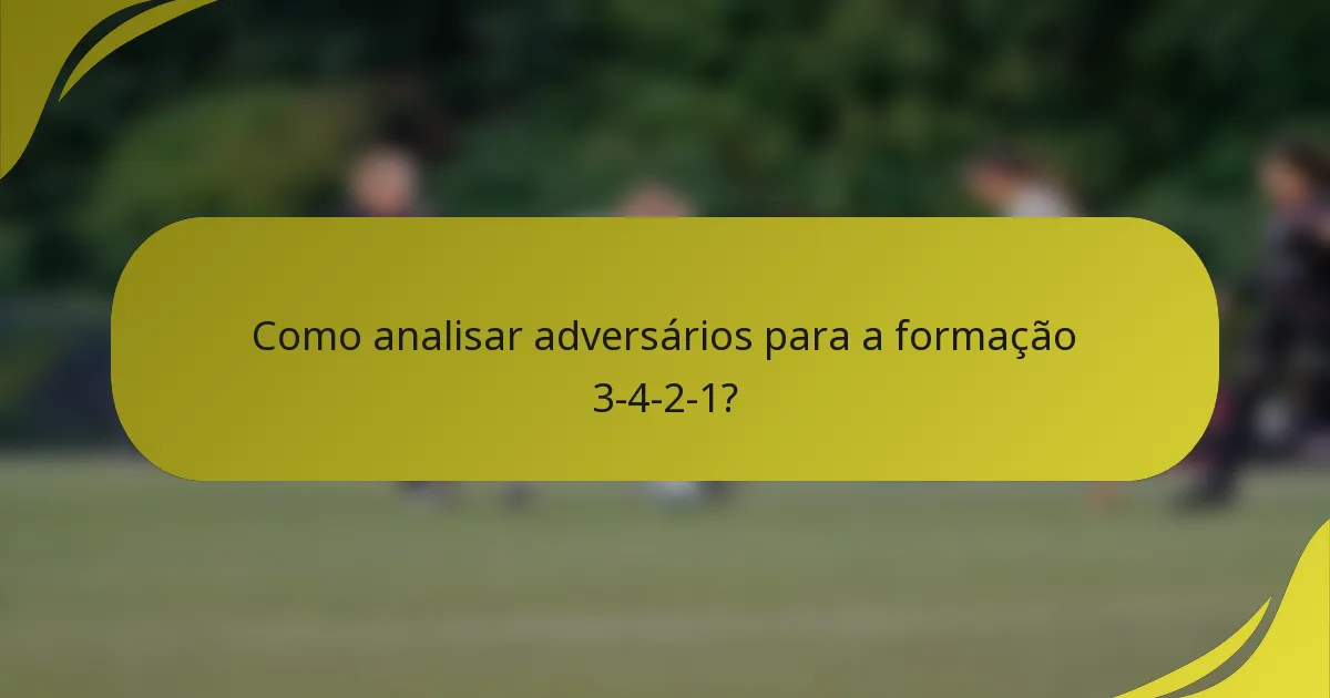 Como analisar adversários para a formação 3-4-2-1?