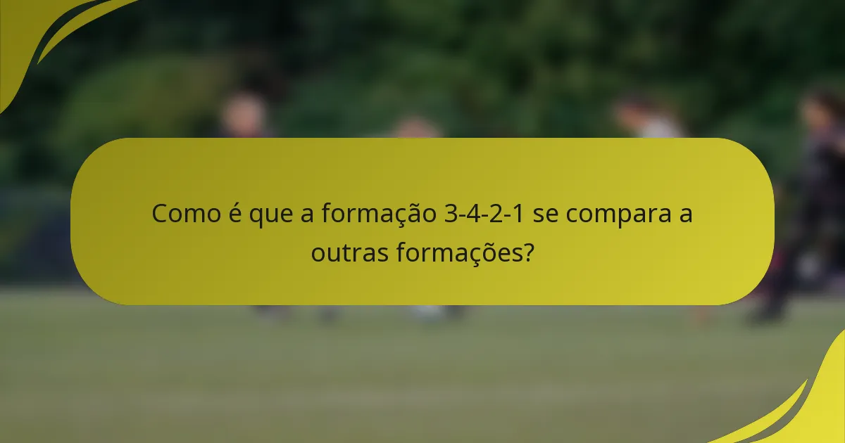 Como é que a formação 3-4-2-1 se compara a outras formações?