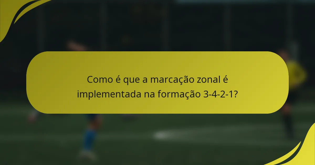 Como é que a marcação zonal é implementada na formação 3-4-2-1?