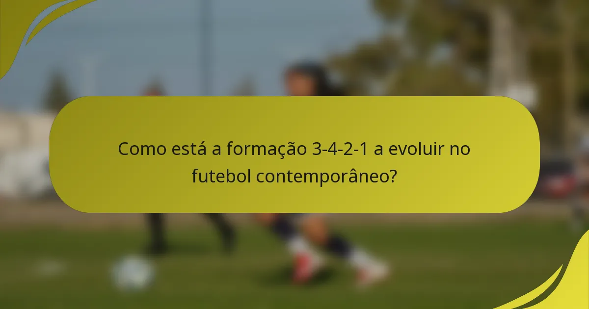 Como está a formação 3-4-2-1 a evoluir no futebol contemporâneo?