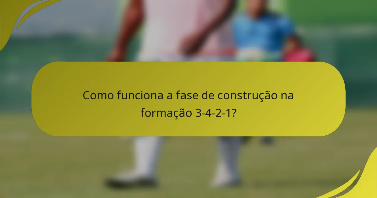 Como funciona a fase de construção na formação 3-4-2-1?