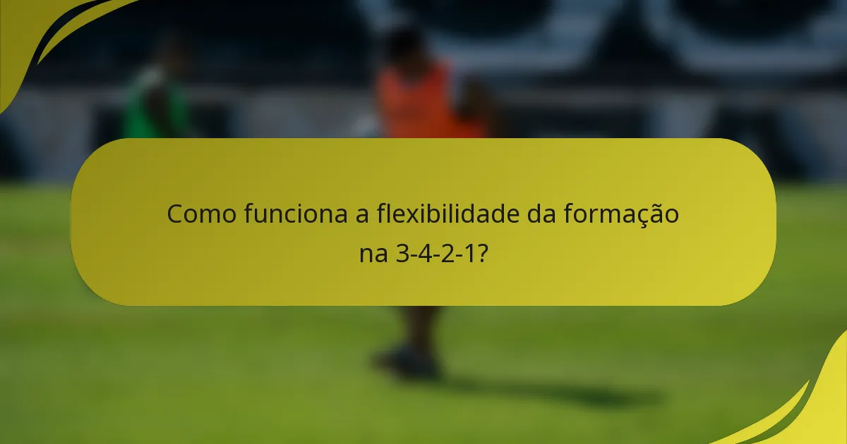 Como funciona a flexibilidade da formação na 3-4-2-1?