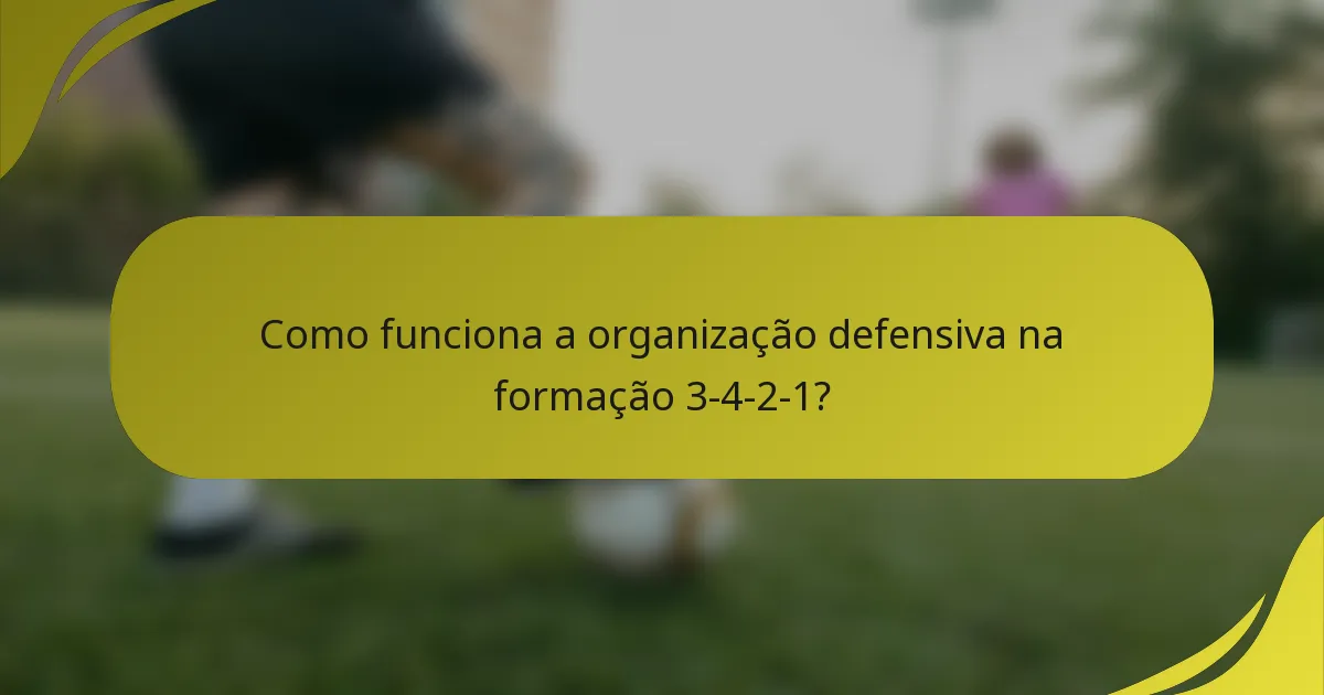 Como funciona a organização defensiva na formação 3-4-2-1?