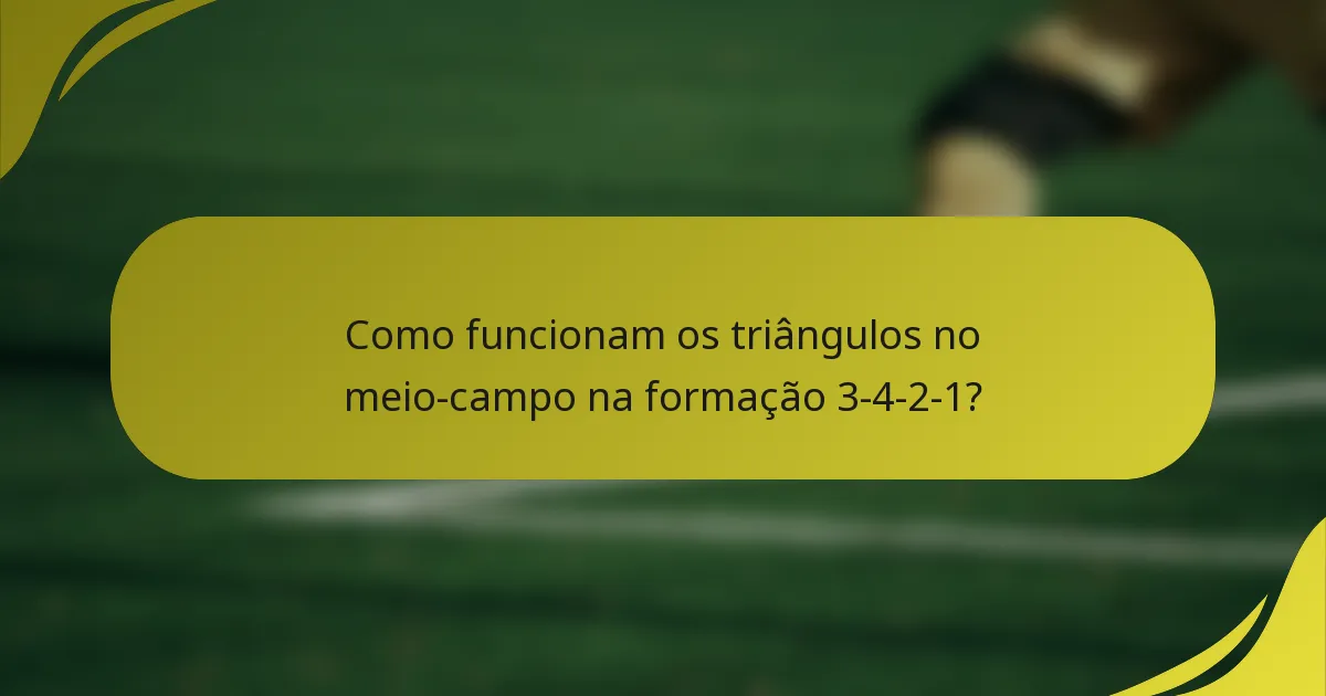 Como funcionam os triângulos no meio-campo na formação 3-4-2-1?