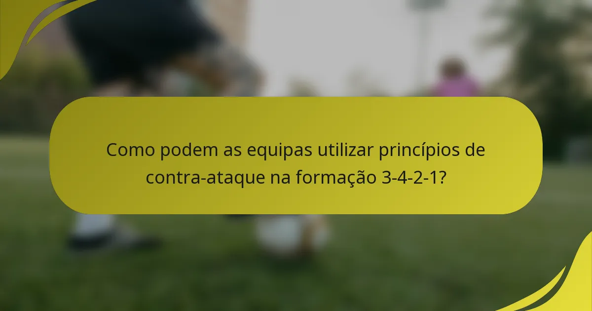 Como podem as equipas utilizar princípios de contra-ataque na formação 3-4-2-1?