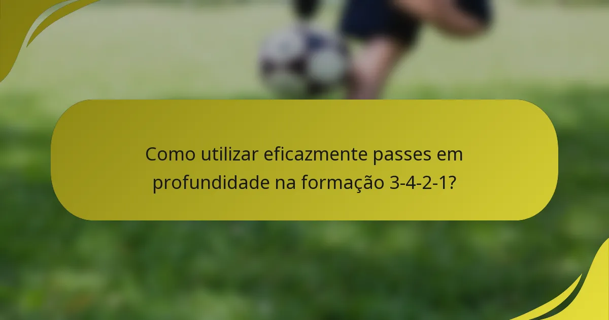 Como utilizar eficazmente passes em profundidade na formação 3-4-2-1?