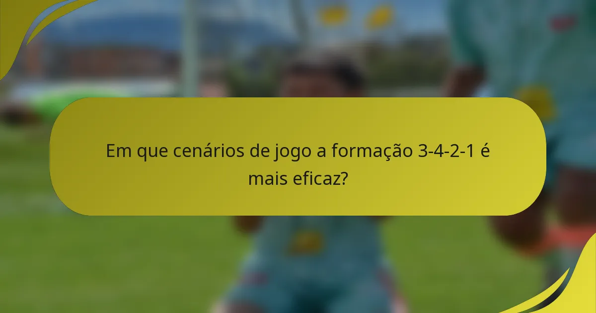 Em que cenários de jogo a formação 3-4-2-1 é mais eficaz?