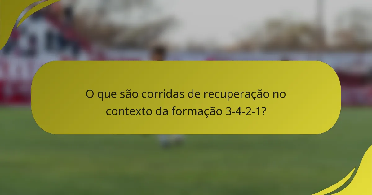 O que são corridas de recuperação no contexto da formação 3-4-2-1?