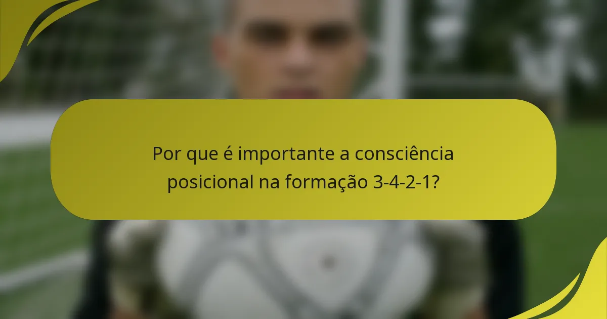 Por que é importante a consciência posicional na formação 3-4-2-1?
