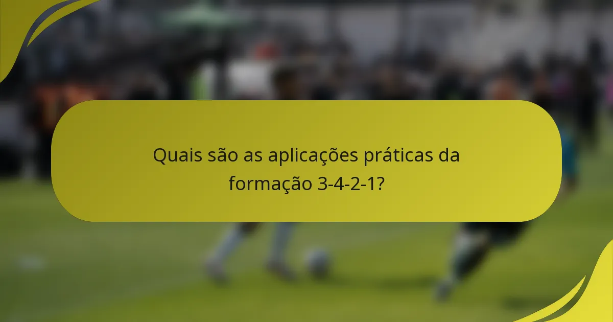 Quais são as aplicações práticas da formação 3-4-2-1?