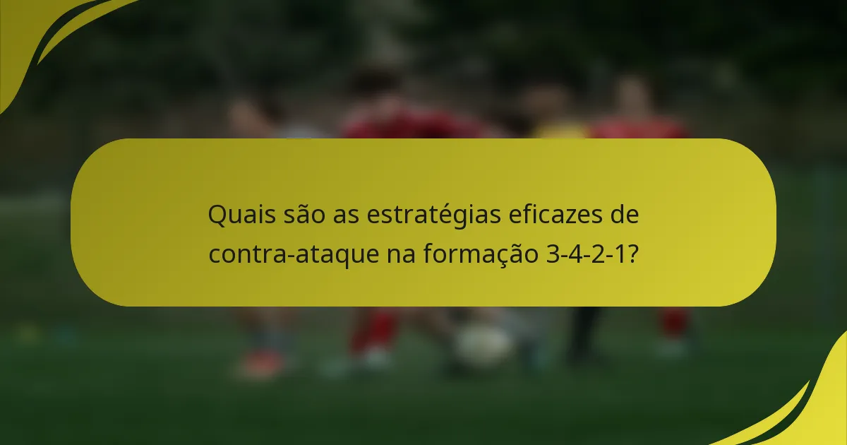 Quais são as estratégias eficazes de contra-ataque na formação 3-4-2-1?
