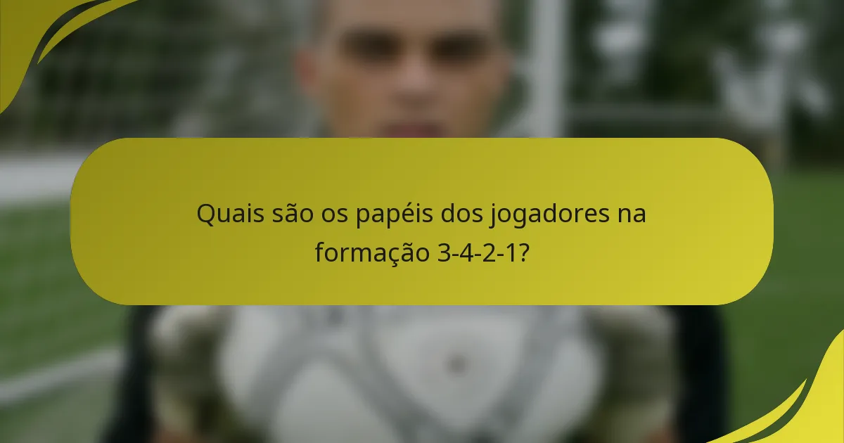 Quais são os papéis dos jogadores na formação 3-4-2-1?