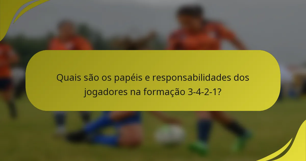 Quais são os papéis e responsabilidades dos jogadores na formação 3-4-2-1?