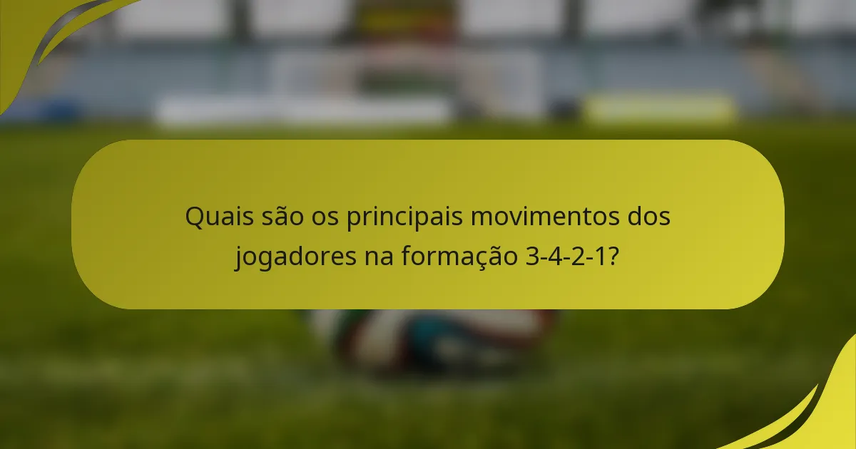 Quais são os principais movimentos dos jogadores na formação 3-4-2-1?