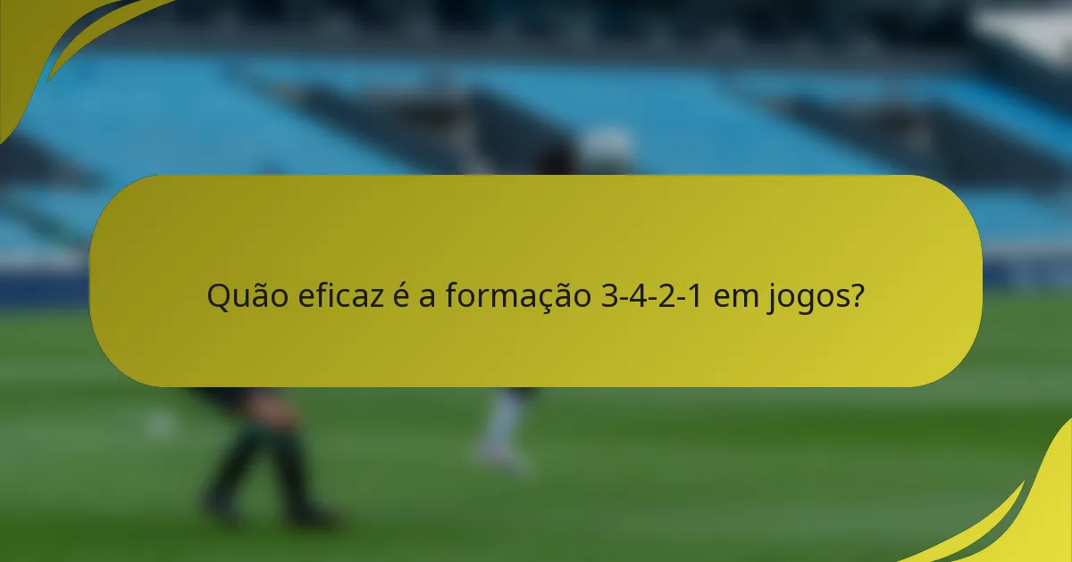 Quão eficaz é a formação 3-4-2-1 em jogos?